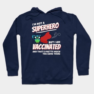 I'm Not a Superhero, But I Am Vaccinated Hoodie